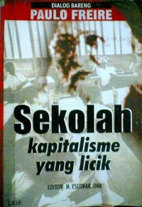 Dialog Bareng PAULO FREIRE: Sekolah Kapitalisme yang Licik