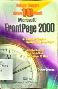 Belajar sendiri dalam 10 menit Microsoft Front page 2000 : langkah singkat untuk hasil yang cepat