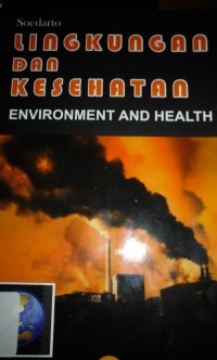 Lingkungan dan kesehatan = Environment and health