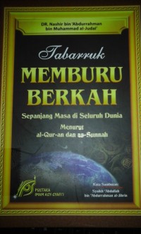 Tabarruk memburu berkah:Sepanjang masa di seluruh dunia menurut Al-Qur'an dan As-Sunnah