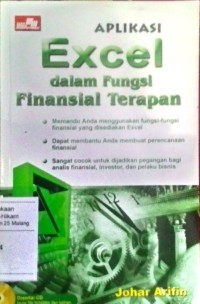 Aplikasi exel dalam fungsi finansial terapan / Johar Arifin