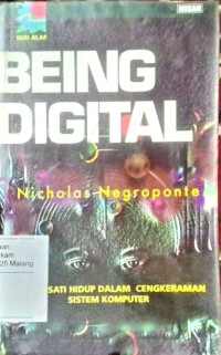 Being digital: menyiasati hidup dalam cengkraman sistem komputer