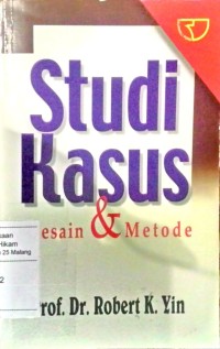 Studi kasus : desain dan metode / Robert K Yin