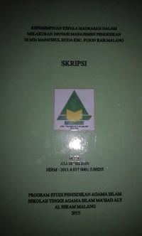 Kepemimpinan Kepala Madrasah Dalam Melakukan Inovasi Manajemen Pendidikan Di MTs Mafatihul Huda. Pujon KAB. Malang