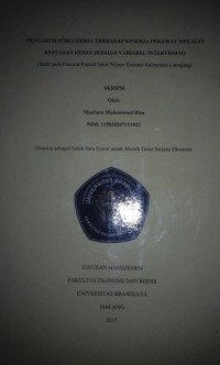 Pengarus Stres Kerja Terhadap Kinerja Perawat Melalui Kepuasan Kerja Sebagai Variabel Intervening (Studi Perawat Rumah Sakit Wijaya Kusuma Kabupaten  Lumajang)