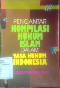 Pengantar kompilasi hukum Islam dalam tata hukum Indonesia