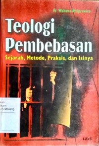 Teologi pembebasan : sejarah, metode, praktis, dan isinya