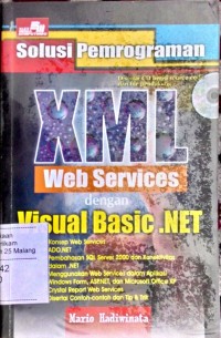 Solusi pemrograman XML Web Services dengan Visual Basic.Net oleh Mario Hadiwinata