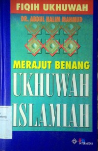 Menajut Benang Ukhuwah Islamiyah