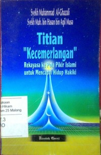 Titian Kecemerlangan : Rekayasa ke pola pikir islami untuk mencapai hidup hakiki