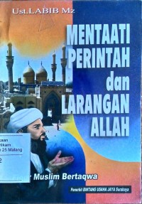 Mentaati perintah dan larangan Allah: figur muslim bertaqwa