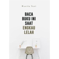 Baca Buku Ini Saat Engkau Lelah