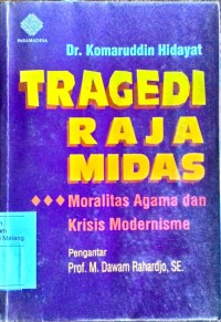 Tragedi raja midas : moralitas agama dan krisis modernisme