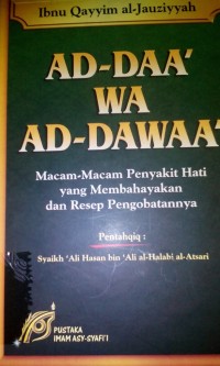 Ad-daa' wa Ad-dawaa' ; macam-macam penyakit hati yang mebahayakan dan resep pengobatannya