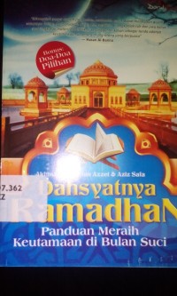 Dahsyatnya Ramadhan ; panduan meraih keutamaan di bulan suci