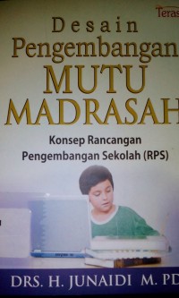 Desain pengembangan mutu madrasah ; konsep rancangan pengembangan sekolah