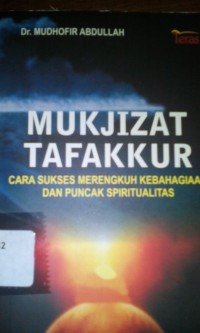 Mukjizat tafakkur cara sukses merengkuh kebahagiaan dan puncak spiritualitas