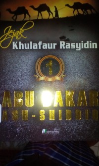 Jejak khulafaur rasyidin : jilid 1, Abu Bakar As