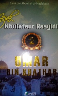 Jejak khulafaur rasyidin : jilid 2, Umar bin Kattab
