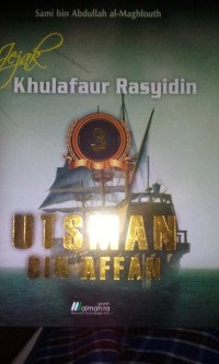 Jejak khulafaur rasyidin : jilid 3, Utsman bin Affan
