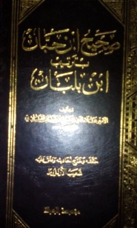 Shahih Ibnu hibban bi tartib ibn balban oleh Al Amin 'Alauddin Ali bin balban Al Farizi [Ibnu Balban]