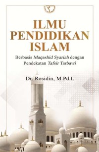 Ilmu Pendidikan Islam: Berbasis  Maqashid Syariah dengan Pendekatan Tafsir Tarbawi