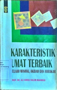 Karakteristik umat terbaik: telaah manhaj, akidah dan harakah