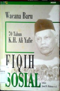 Wacana baru fiqih sosial : 70 tahun K.H. Ali Yafie