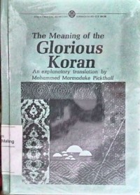 The meaning of the glorious koran: an explanatory traslation