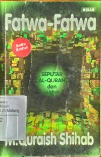 Fatwa-fatwa: seputar alquran dan hadis