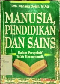 Manusia pendidikan dan sains : Dalam perspektif tafsir hemeneutick