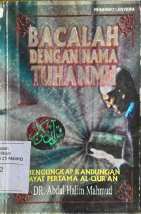 Bacalah dengan nama Tuhanmu : mengungkap kandungan ayat pertama AL-Qur'an