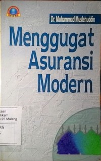 Menggugat asuransi modern: mengajukan alternatif baru dalam perpektif hukum Islam