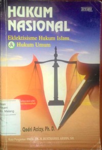 Hukum Nasional : Eklektisisme hukum Islam dan Hukum Umum