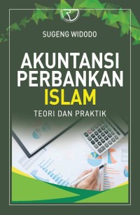 Akuntansi Perbankan Islam: Teori dan Praktek