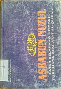 Asbabun Nuzul : latar belakang historis turunnya ayat-ayat Al Qur'an