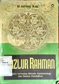 Fazlur Rahman : Kajian Terhadap Metode, Epistemologi dan Sistem Pendidikan