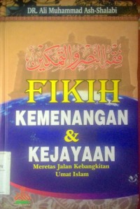 Fiqih Kemenangan dan kejayaan : Merentas kebangkitan umat islam