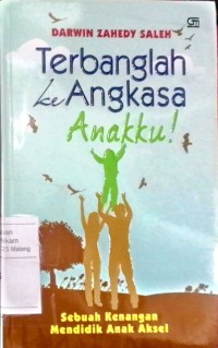 Terbanglah ke angkasa anakku