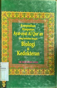 Kompendium himpunan ayat-ayat Al Qur'an yang berkaitan dengan biologi dan kedokteran