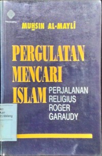 Pergulatan mencar Islam: perjalanan relegius Roger Garaudi